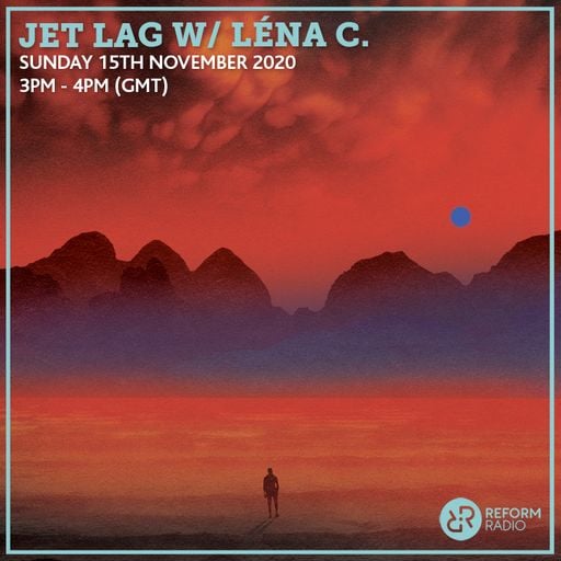 Jet Lag w/ Léna C. 15th November 2020