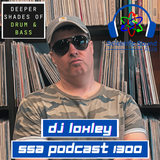 Scientific Sound Asia Podcast 1300, DJ Loxley with The Deeper Shades 10.