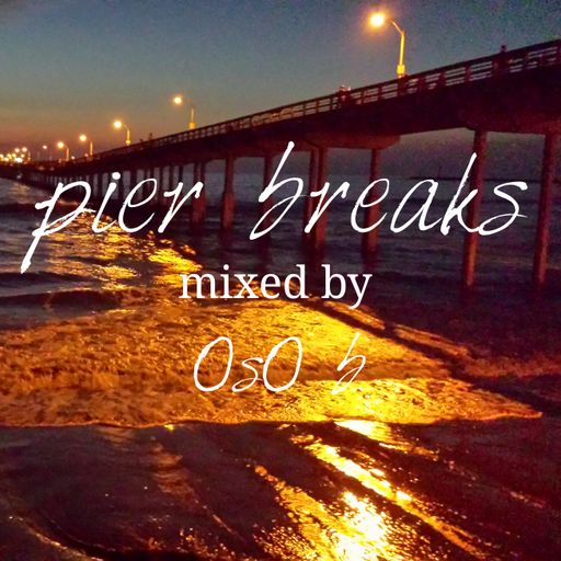 Pier Breaks Mixed by OsO b