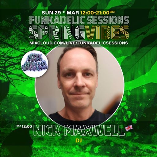 Nick Maxwell - Funkadelic Sessions - SPRING VIBES - 29-MAR-2026