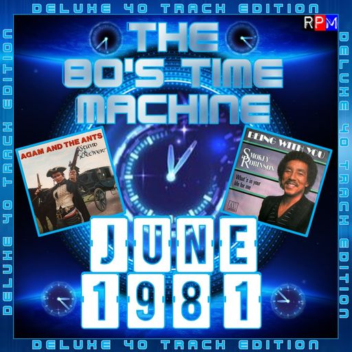 THE 80'S TIME MACHINE - JUNE 1981 *DELUXE 40 TRACK EDITION*
