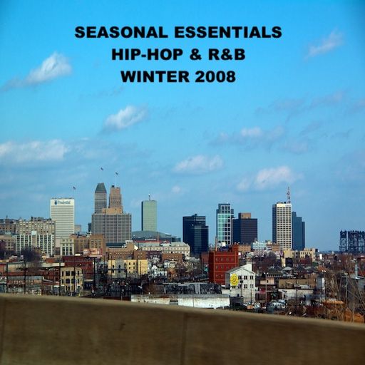 Seasonal Essentials: Hip Hop & R&B - 2008 Pt 1: Winter