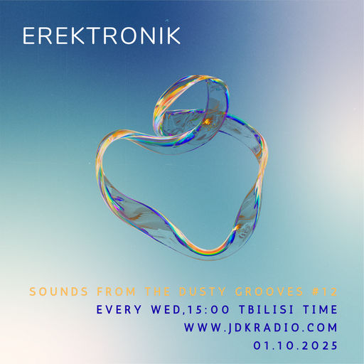 Erektronik - Sounds From The Dusty Grooves #12 @JDKRadio