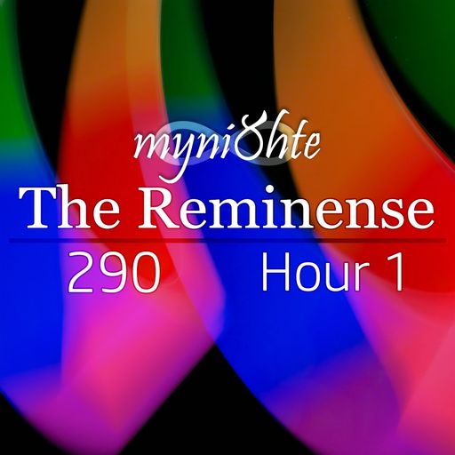The Reminense 290 - Hour 1
