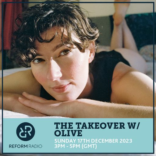 The Takeover w/ Olive 17th December 2023