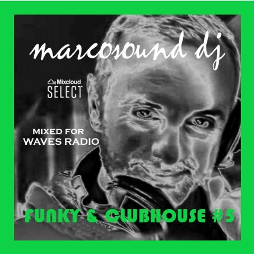 Funky & Clubhouse #5 by MarcoSound dj for WAVES Radio