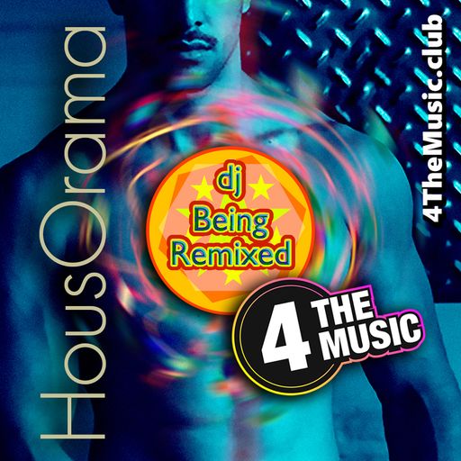 Being Remixed - 4 The Music Exclusive - HousOrama #6
