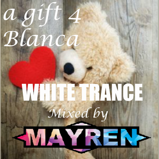 A Gift for Blanca - White Trance - Mixed By MAYREN