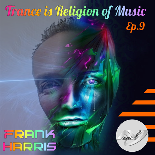 Trance Is A Religion of Music Ep.009