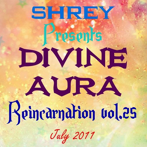 Shrey Pres. Divine Aura - Reincarnation Vol.25