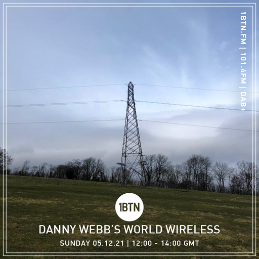 Danny Webb's World Wireless - 05.12.2021