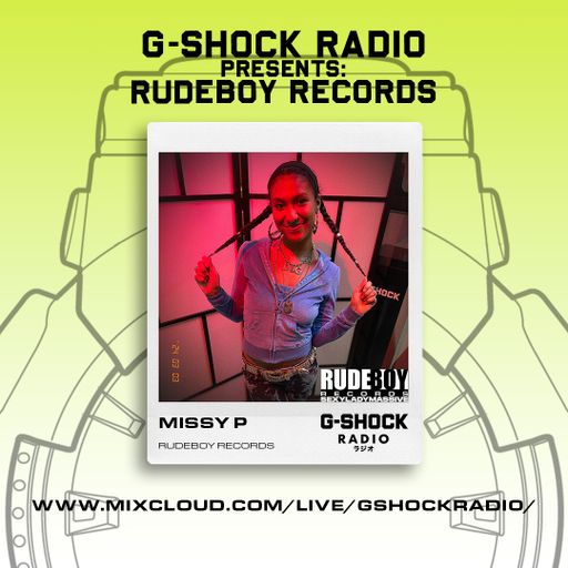 G-Shock Radio - RUDEBOY RECORDS - MISSY P - 03/03