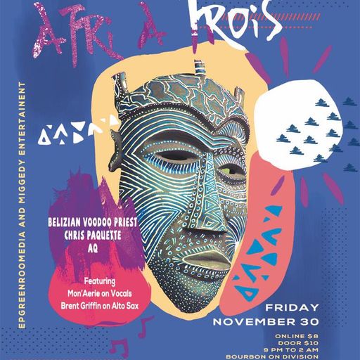A Night @ Bourbon On Division: Afri A Trois - 30 Nov/1 Dec 2018 - Pt. 2