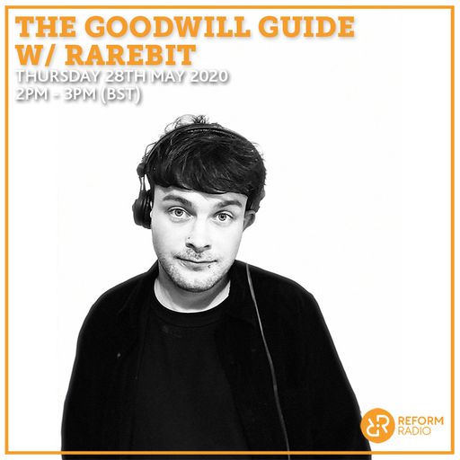The GoodWill Guide w/ Rarebit 28th May 2020