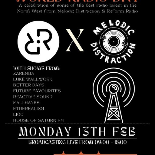 World Radio Day 2023: Melodic Distraction x Reform Radio w/ Luke Wallwork 13th February 2023