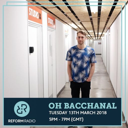 Oh Bacchanal 13th March 2018