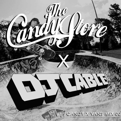 DJ Cable - Candy Store x Vans Mixtape