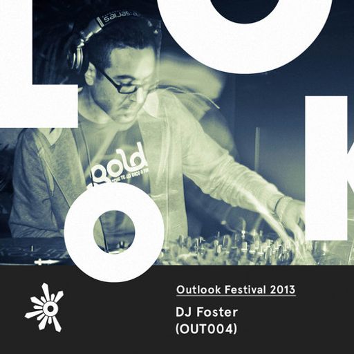 OUT004 DJ Foster - Outlook Festival 2013 Mix