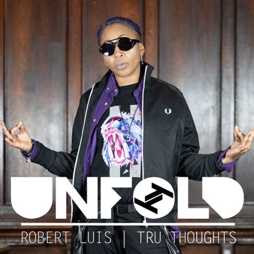 Tru Thoughts Presents Unfold - Robert Luis ~ 20.03.22