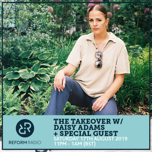 The Takeover w/ Daisy Adams + Special Guests 17th August 2019