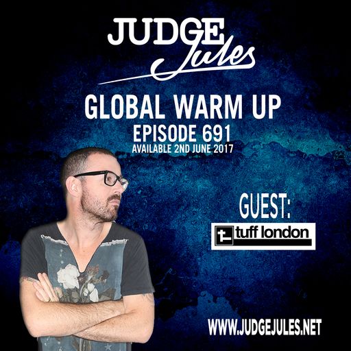 JUDGE JULES PRESENTS THE GLOBAL WARM UP EPISODE 691