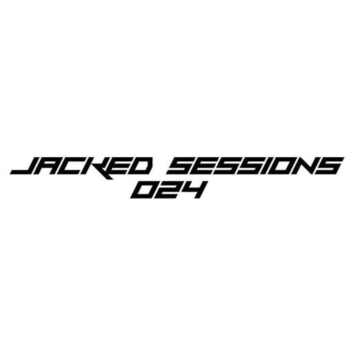 JACKED SESSIONS 024