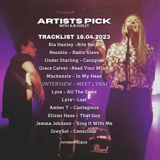 Artists Pick with AB Violet - Tuesday 18th April - Lyra Feature
