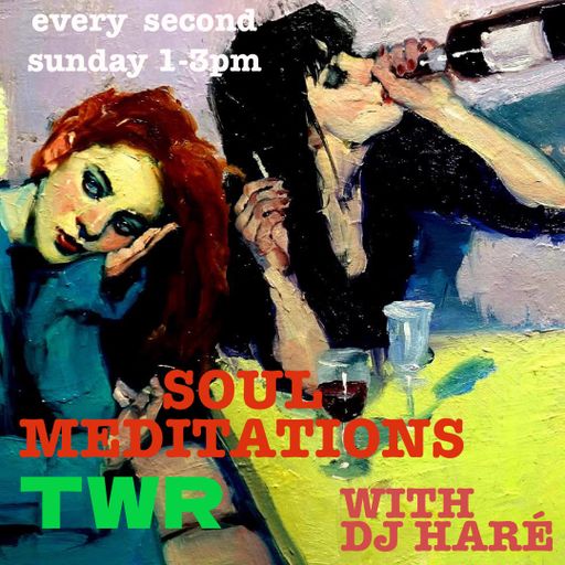SOUL MEDITATIONS from DJ HARÉ soul jazz reggae August 2025 for TWR radio