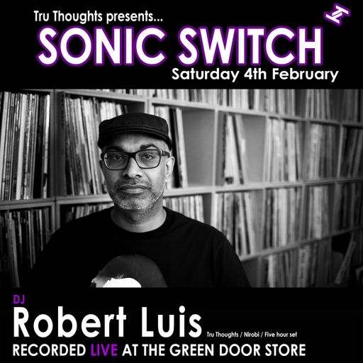 Robert Luis Sonic Switch Feb 6 @ Green Door Store - 5 Hour DJ Set