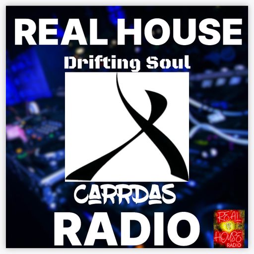 REAL HOUSE RADIO PRESENTS DRIFTING SOUL by CaRRDaS - FRIDAY NIGHT BUSINESS