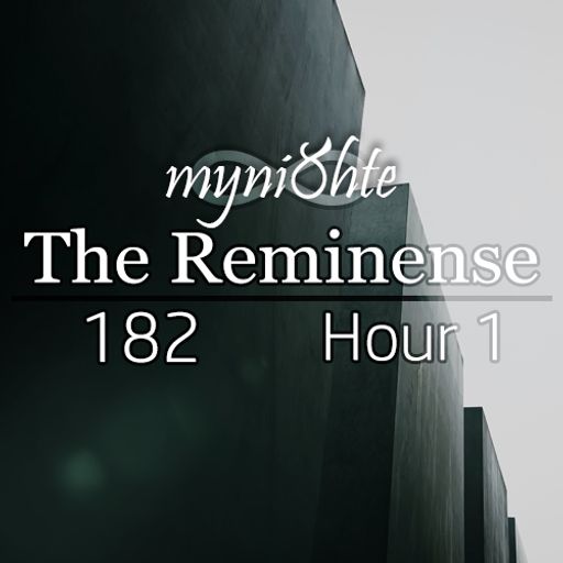 The Reminense 182 - Hour 1