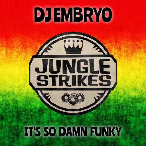 DJ Embryo - It's So Damn Funky (Jungle Strikes Tribute)