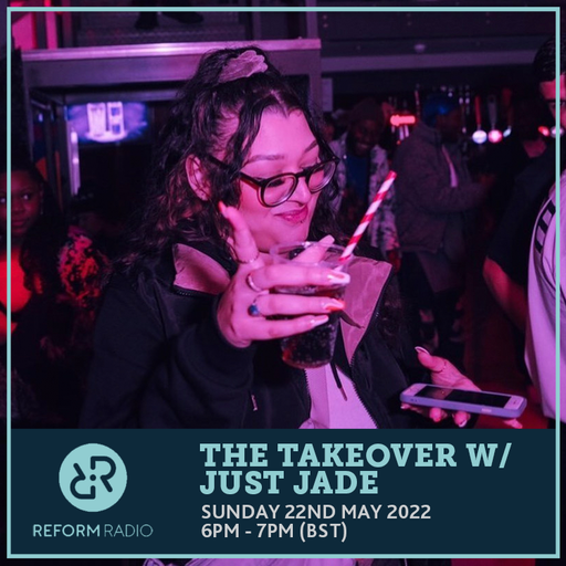 The Takeover w/ Just Jade 22nd May 2022