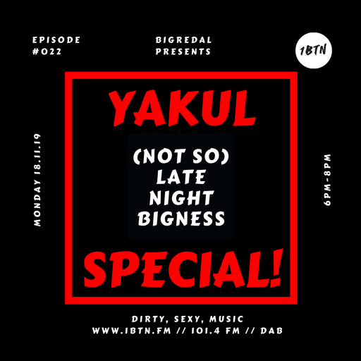 LATE NIGHT BIGNESS w/ Yakul - Episode #22 - 18.11.2019