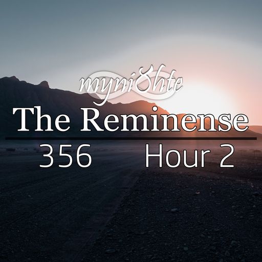 The Reminense 356 - Hour 2