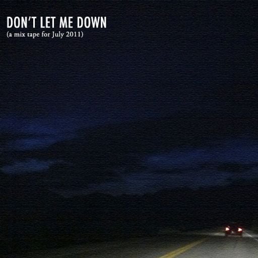 Don't Let Me Down (July 2011)