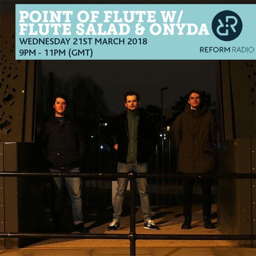 Point Of Flute w/ Flute Salad & Onyda 21st March 2018