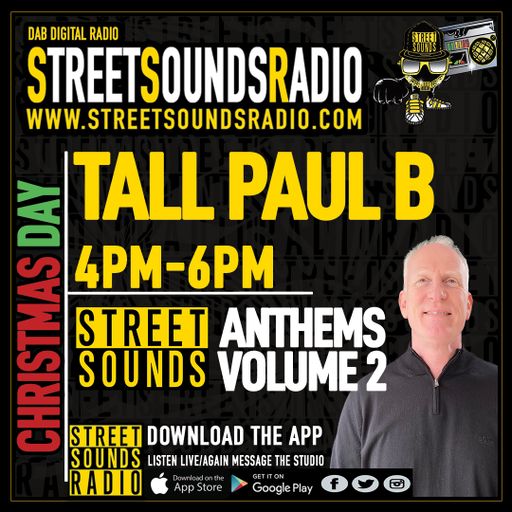 Street Sounds Anthems Volume 2 with Tall Paul B on Street Sounds Radio 1600-1800 25/12/2022