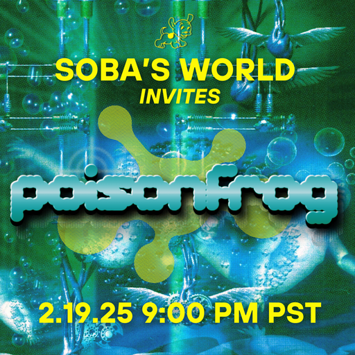 Soba's World - Featuring Poisonfrog (02.19.2025)
