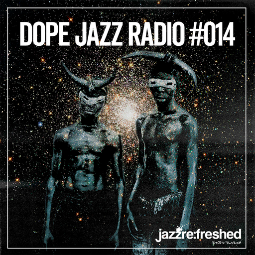 DOPE JAZZ RADIO #014
