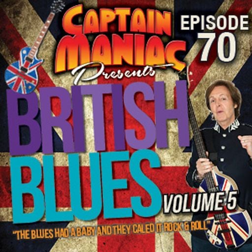 Episode 70 / British Blues Volume 5: The Blues Had a Baby and They Called It Rock & Roll