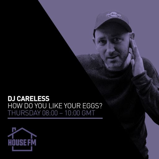 DJ Careless - How Do You Like Your Eggs 12 SEP 2024
