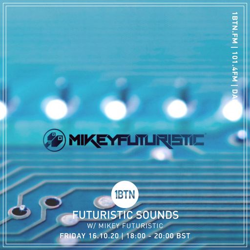 Futuristic Radio with Mikey Futuristic - 16.10.2020