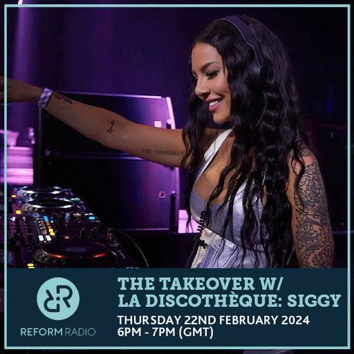 The Takeover w/ La Discotheque: SIGGY 22nd February 2024