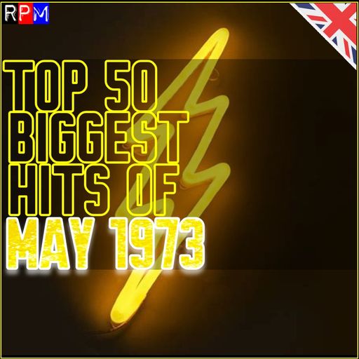 TOP 50 BIGGEST HITS OF MAY 1973 - UK *SELECT EARLY ACCESS*