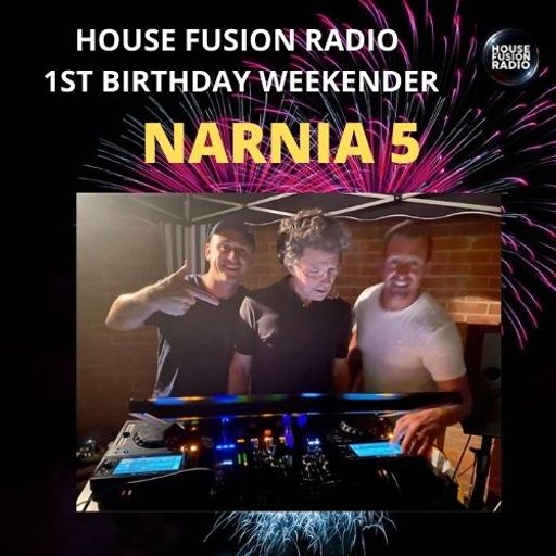 NARNIA 5 // HOUSE FUSION RADIO 1ST BIRTHDAY WEEKENDER // 22/8/21