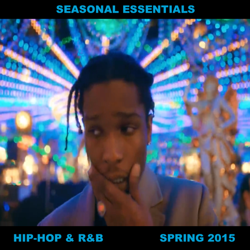 Seasonal Essentials: Hip Hop & R&B - 2015 Pt 2: Spring