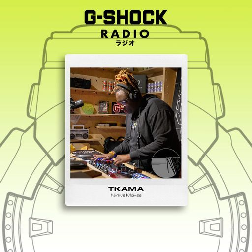 G-SHOCK Radio - Native Moves - TKAMA - 22/11