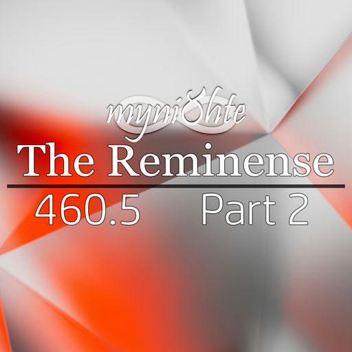 The Reminense 460.5 - Part 2