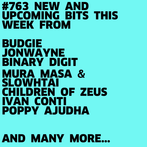 #763 NEW SLOWTHAI & MURA MASA | BUDGIE | JONWAYNE | CHILDREN OF ZEUS | BINARY DIGIT | POPPY AJUDHA..